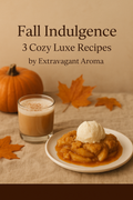 Fall Indulgence: 3 Cozy luxe Recipes by Extravagant Aroma
